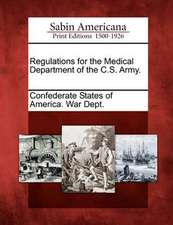 Regulations for the Medical Department of the C.S. Army.