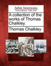 A collection of the works of Thomas Chalkley.