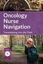 Oncology Nurse Navigation: Transitioning Into the Field: Transitioning Into the Field