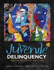 Juvenile Delinquency: Theory, Practice, and Law