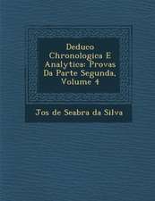 Deduc O Chronologica E Analytica: Provas Da Parte Segunda, Volume 4