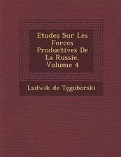 Etudes Sur Les Forces Productives De La Russie, Volume 4