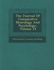 The Journal of Comparative Neurology and Psychology, Volume 14