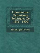 L'Horoscope: PR Dictions Politiques de 1876 1900