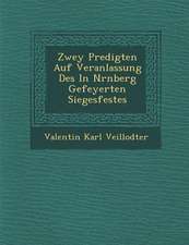 Zwey Predigten Auf Veranlassung Des In N�rnberg Gefeyerten Siegesfestes