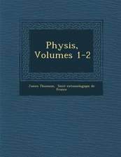 Physis, Volumes 1-2