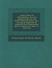 Causes C L Bres Et Interessantes, Avec Les Jugemens Qui Les Ont D Cid Es. Nouvelle Dition, REV, Corrig E & Augment E de Plusieurs Pi Ces Importantes Q