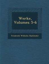 Werke, Volumes 5-6