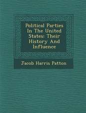 Political Parties in the United States: Their History and Influence