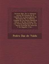 Sermon Que, En La Solemne Accion de Gracias de El Cabildo de La Santa Iglesia de Barcelona Por La Dichosa Llegada de Los Reyes Nuestros Se Ores y de S