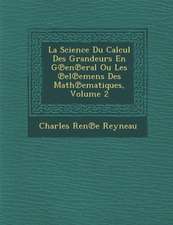 La Science Du Calcul Des Grandeurs En G℗en℗eral Ou Les ℗el℗emens Des Math℗ematiques, Volume 2