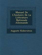 Manuel de L'Histoire de La Litt Rature Nationale Allemande