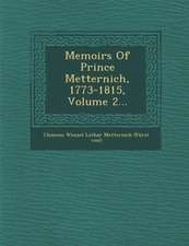 Memoirs Of Prince Metternich, 1773-1815, Volume 2...