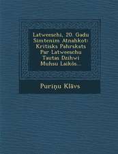 Latweeschi, 20. Gadu Simtenim Atnahkot: Kritisks Pahrskats Par Latweeschu Tautas Dzihwi Muhsu Laikôs...