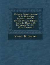 Historia Constitucional De La Monarqu�a Espa�ola: Desde La Invasi�n De Los B�rbaros Hasta La Muerte De Fernando Vii, 411-1