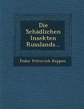 Die Schadlichen Insekten Russlands...