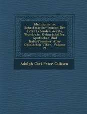 Medicinisches Schriftsteller-Lexicon Der Jetzt Lebenden Aerzte, Wund Rzte, Geburtshelfer, Apotheker Und Naturforscher Aller Gebildeten V Lker, Volume