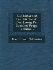 Die Mitarbeit Der Kirche an Der L Sung Der Sozialen Frage, Volume 2