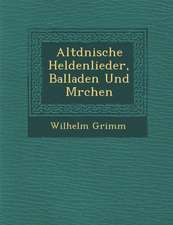 Altd Nische Heldenlieder, Balladen Und M Rchen