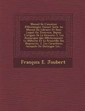 Manuel de L'Amateur D' Estampes: Faisant Suite Au Manuel Du Libraire Et Dans Lequel on Trouvera, Depuis L'Origine de La Gravure: 1. Les Remarques Qui