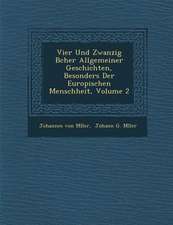 Vier Und Zwanzig B Cher Allgemeiner Geschichten, Besonders Der Europ Ischen Menschheit, Volume 2