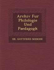 Archiv Fur Philologie Und Paedagogk