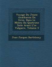 Voyage Du Jeune Anacharsis En Gr Ce, Dans Le Milieu Du Quatri Me Si Cle Avant L' Re Vulgaire, Volume 5