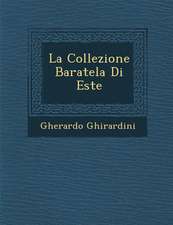 La Collezione Baratela Di Este