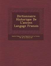 Dictionnaire Historique de L'Ancien Langage Fran OIS