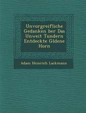 Unvorgreifliche Gedanken Ber Das Unweit Tundern Entdeckte G Ldene Horn