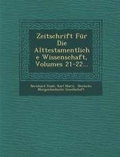 Zeitschrift Für Die Alttestamentliche Wissenschaft, Volumes 21-22...