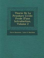 Th�orie De La Proc�dure Civile: Pr�c�d�e D'une Introduction, Volume 2