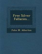 Free Silver Fallacies...