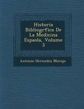 Historia Bibliogr�fica De La Medicina Espa�ola, Volume 3