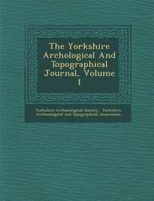 The Yorkshire Arch Ological and Topographical Journal, Volume 1