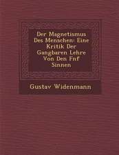 Der Magnetismus Des Menschen: Eine Kritik Der Gangbaren Lehre Von Den F Nf Sinnen