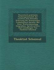 Theoretisch-Praktische Taschengrammatik Zur Leichten Und Schnellen Erlernung Der Romanischen (Walachischen) Sprache: Mit Einer WOR Tersammlung, Gespra