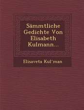 Sammtliche Gedichte Von Elisabeth Kulmann...