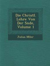 Die Christl. Lehre Von Der S�nde, Volume 1