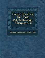 Cours D'analyse De L'�cole Polytechnique, Volumes 1-2