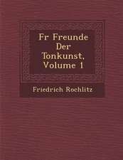 F R Freunde Der Tonkunst, Volume 1