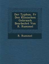 Der Typhus, Fur Den Klinischen Gebrauch Bearbeitet Von R. Rummel