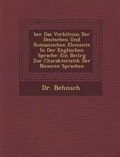 �ber Das Verh�ltniss Der Deutschen Und Romanischen Elemente in Der Englischen Sprache: Ein Beitr�g Zur Charakteristik Der Neueren