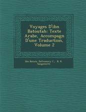 Voyages D'ibn Batoutah: Texte Arabe, Accompagn� D'une Traduction, Volume 2