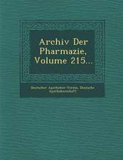 Archiv Der Pharmazie, Volume 215...