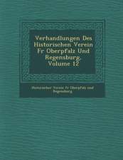 Verhandlungen Des Historischen Verein Fur Oberpfalz Und Regensburg, Volume 12