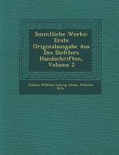 S Mmtliche Werke: Erste Originalausgabe Aus Des Dichters Handschriften, Volume 2