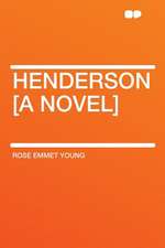 Henderson [a Novel]