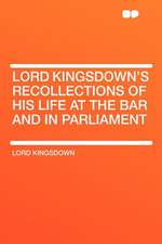 Lord Kingsdown's Recollections of His Life at the Bar and in Parliament