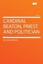 Cardinal Beaton, Priest and Politician